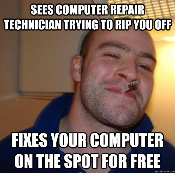Sees computer repair technician trying to rip you off fixes your computer on the spot for free  