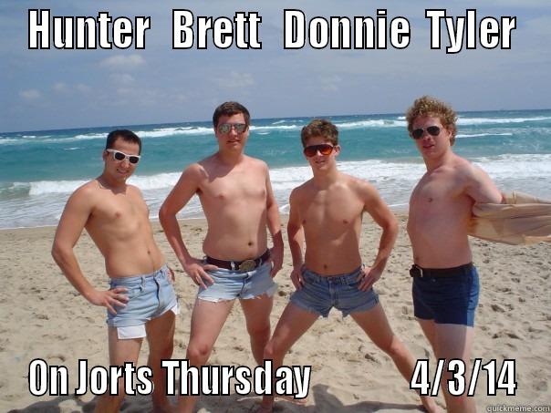 HUNTER   BRETT   DONNIE  TYLER ON JORTS THURSDAY               4/3/14 Misc
