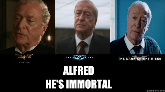 Alfred
He's immortal - Alfred
He's immortal  Batman Memes