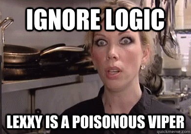 Ignore Logic Lexxy is a poisonous viper  Crazy Amy