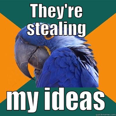 THEY'RE STEALING MY IDEAS Paranoid Parrot