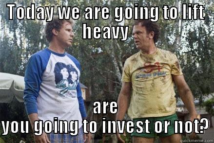 TODAY WE ARE GOING TO LIFT HEAVY ARE YOU GOING TO INVEST OR NOT? Misc