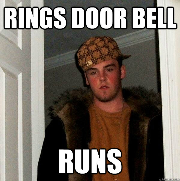 Rings door bell runs  Scumbag Steve