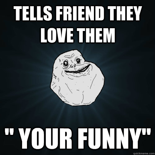 tells friend they love them 