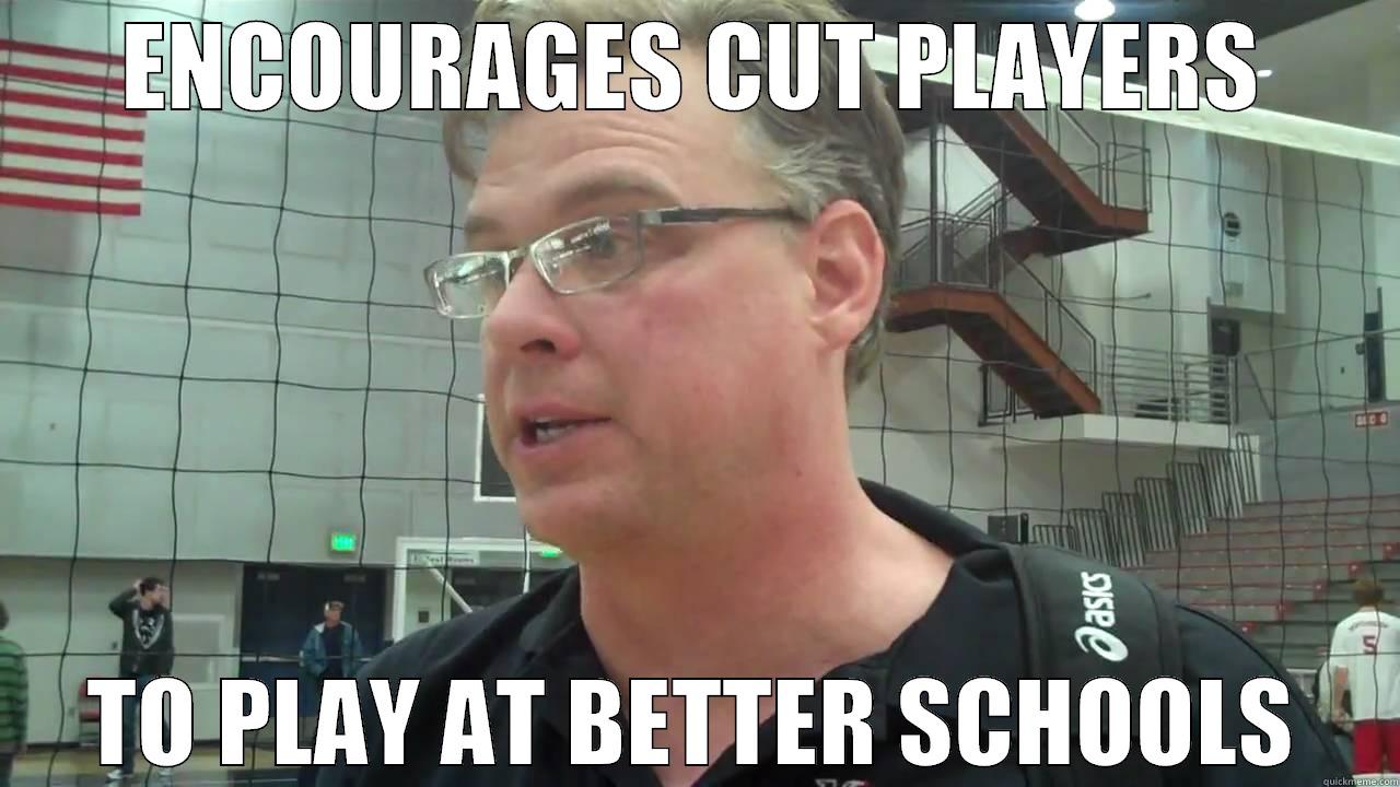 ENCOURAGES CUT PLAYERS TO PLAY AT BETTER SCHOOLS Misc