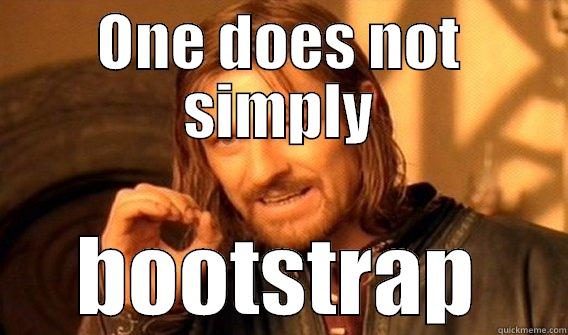 knife bootstrap - ONE DOES NOT SIMPLY BOOTSTRAP One Does Not Simply
