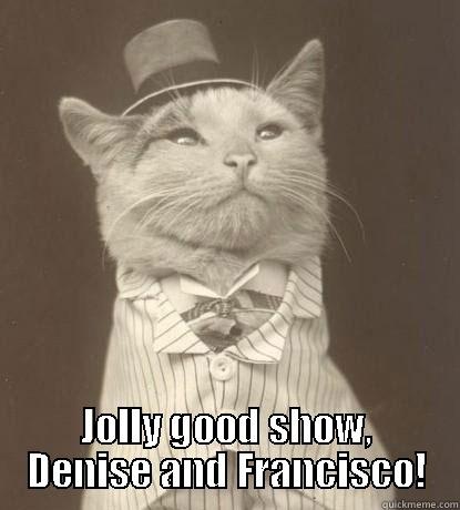 Happy Hour Cat -  JOLLY GOOD SHOW, DENISE AND FRANCISCO! Aristocat