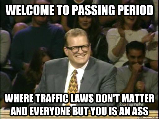 Welcome to Passing Period Where traffic laws don't matter and everyone but you is an ass  Drew Carey Whose Line