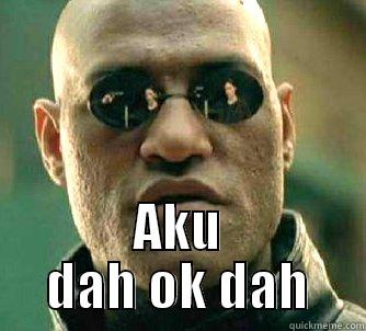  AKU DAH OK DAH Matrix Morpheus