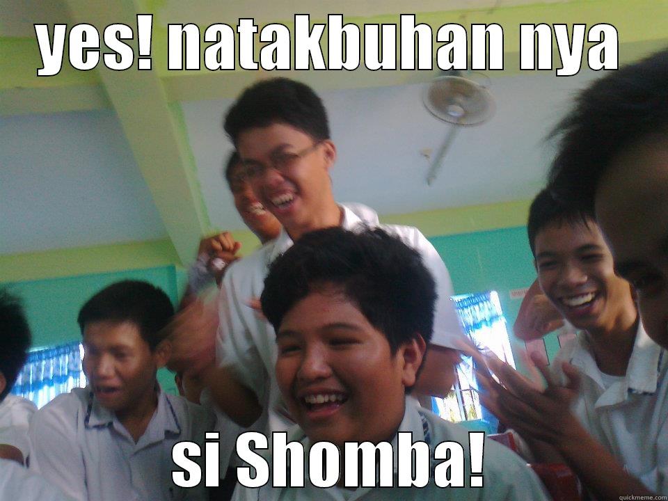 YES! NATAKBUHAN NYA SI SHOMBA! Misc