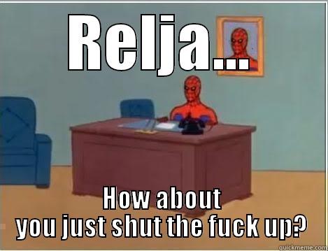 RELJA... HOW ABOUT YOU JUST SHUT THE FUCK UP? Spiderman Desk