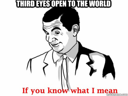 Third eyes open to the world   Mr bean