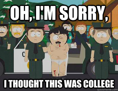 Oh, I'm sorry, I thought this was college  Randy Marsh Sim