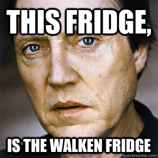 This Fridge, Is the Walken Fridge  