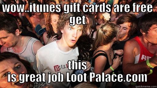 WOW..ITUNES GIFT CARDS ARE FREE GET THIS IS GREAT JOB LOOT PALACE.COM Sudden Clarity Clarence