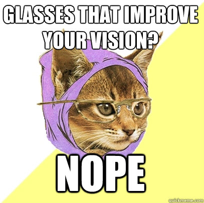 Glasses that improve your vision? nope  Hipster Kitty