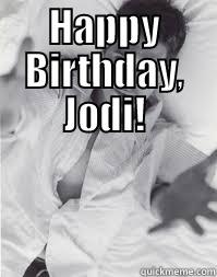  HAPPY BIRTHDAY, JODI! Misc