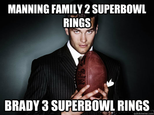 Manning Family 2 superbowl rings Brady 3 superbowl rings  