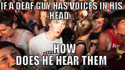 IF A DEAF GUY HAS VOICES IN HIS HEAD... ...HOW DOES HE HEAR THEM Sudden Clarity Clarence