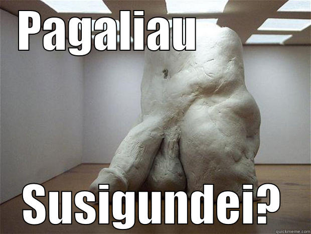PAGALIAU           SUSIGUNDEI? Misc