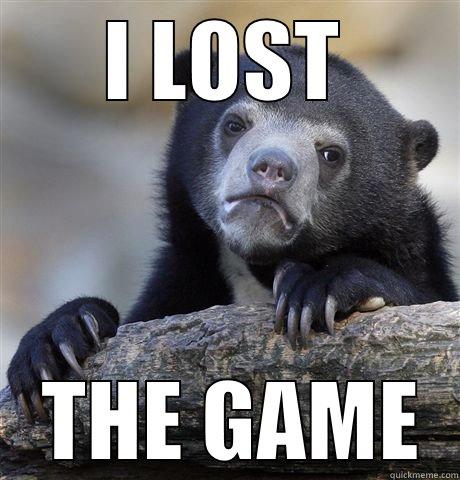 I LOST  THE GAME Confession Bear