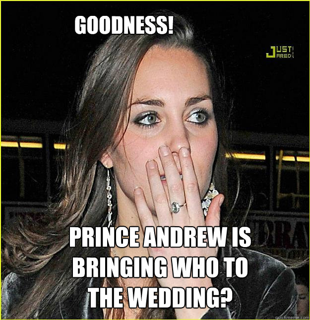 Goodness! Prince Andrew is bringing WHO to the wedding?  Kate Middleton