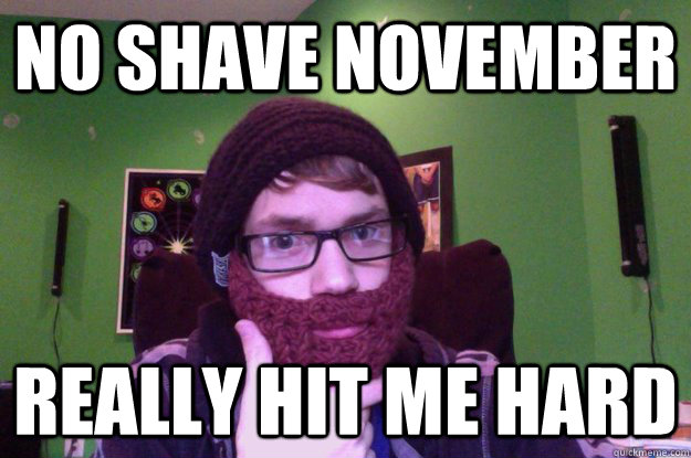 no shave november really hit me hard - no shave november really hit me hard  Alex