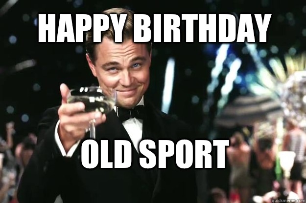 Happy Birthday  Old Sport  Great Gatsby