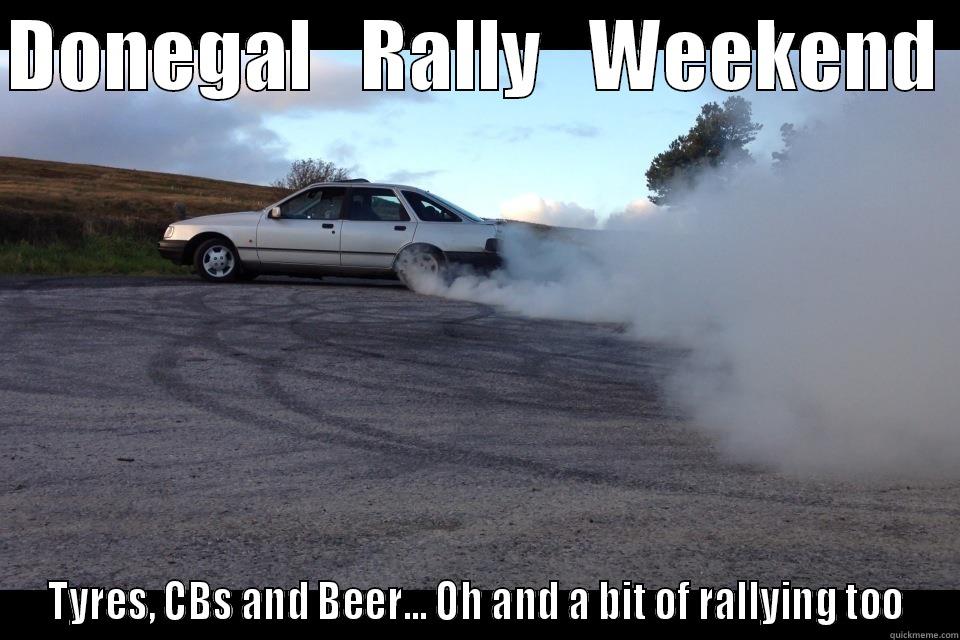 DONEGAL   RALLY   WEEKEND  TYRES, CBS AND BEER... OH AND A BIT OF RALLYING TOO Misc