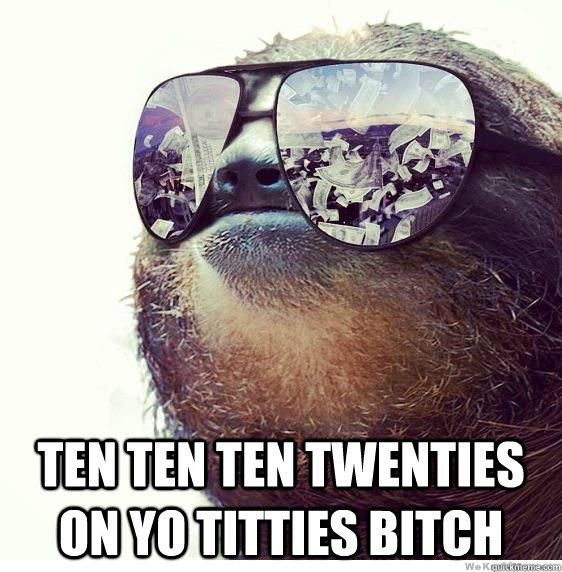  ten ten ten Twenties on yo titties bitch  