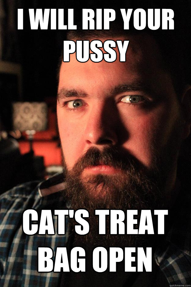 I will rip your pussy cat's treat bag open  Dating Site Murderer