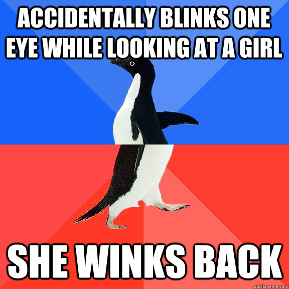 accidentally blinks one eye while looking at a girl  she winks back  Socially Awkward Awesome Penguin