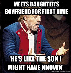 Meets daughter's boyfriend for first time 'He's like the son I might have known' - Meets daughter's boyfriend for first time 'He's like the son I might have known'  Jean Valjean