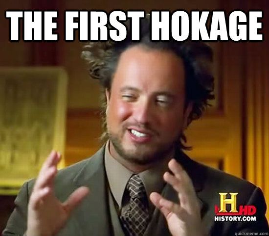 the first hokage   Ancient Aliens