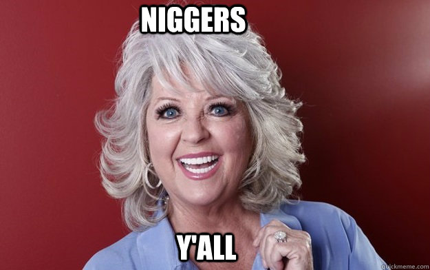 Niggers Y'all  Paula Deen