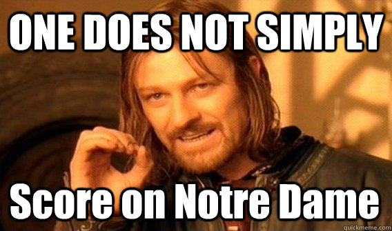 ONE DOES NOT SIMPLY Score on Notre Dame  One Does Not Simply