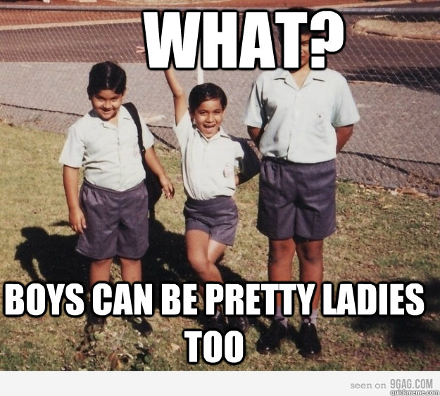 what? bOYS CAN BE PRETTY LADIES TOO  Pretty Boy