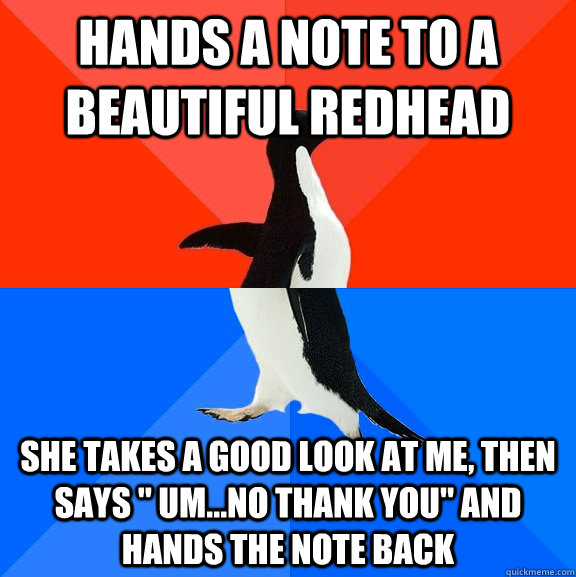 hands a note to a beautiful redhead she takes a good look at me, then says 