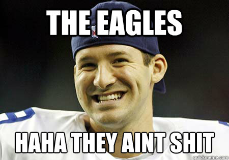 the eagles haha they aint shit - the eagles haha they aint shit  Tony Romo