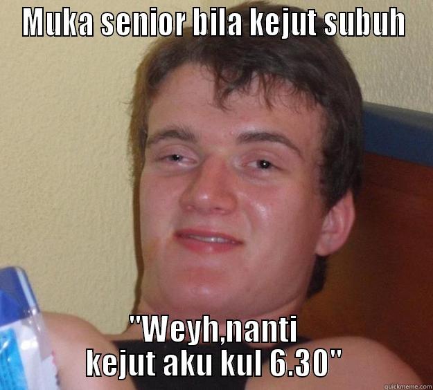 MUKA SENIOR BILA KEJUT SUBUH 