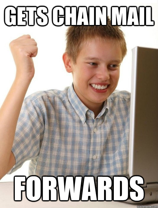 gets chain mail forwards  First Day on the Internet Kid