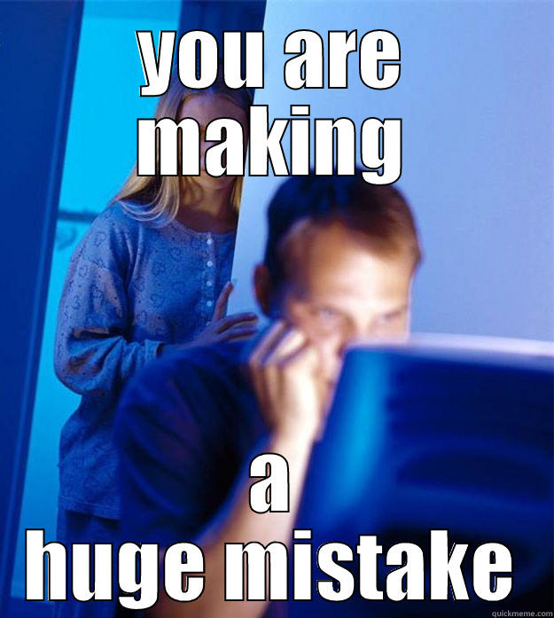 YOU ARE MAKING A HUGE MISTAKE Redditors Wife