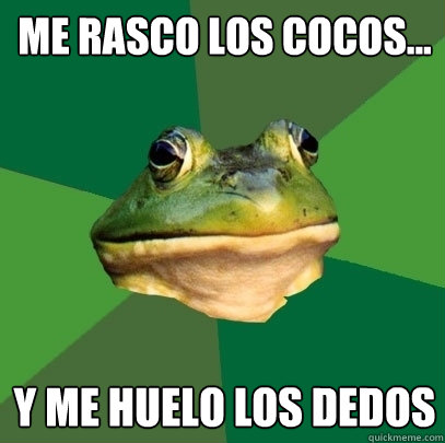 ME RASCO LOS COCOS... Y ME HUELO LOS DEDOS  Foul Bachelor Frog