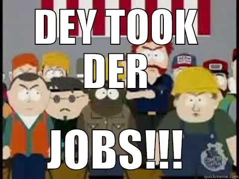 DEY TOOK DER JOBS!!! Misc