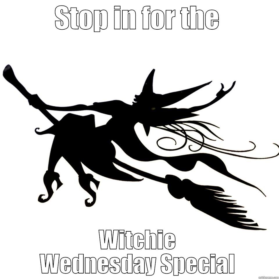 witchie wednesday - STOP IN FOR THE WITCHIE WEDNESDAY SPECIAL Misc