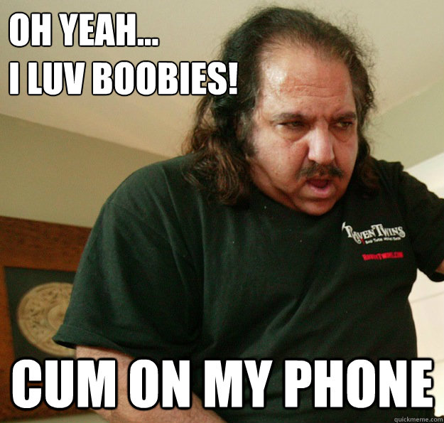 oh yeah... 
i luv boobies! cum on my phone  