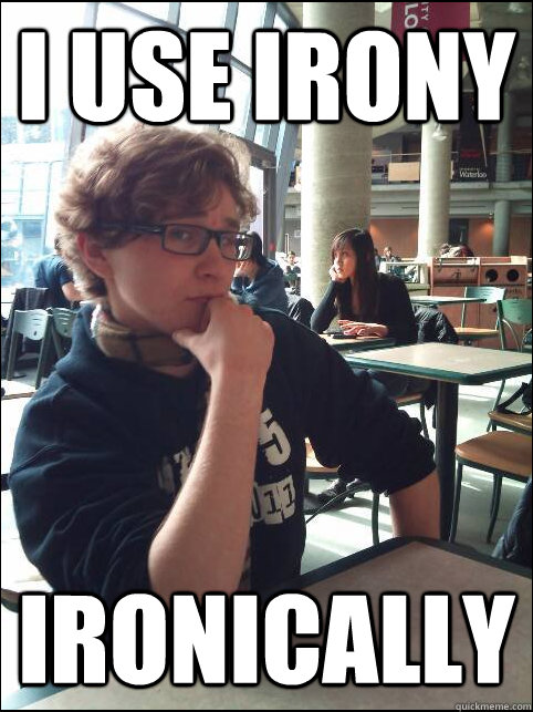 I use Irony Ironically - I use Irony Ironically  Hipster Teen