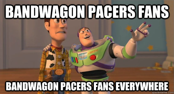 Bandwagon Pacers Fans Bandwagon Pacers Fans everywhere  Toy Story Everywhere