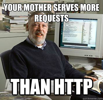 Your mother serves more requests than http - Your mother serves more requests than http  Misc