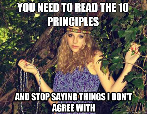 you need to read the 10 principles and stop saying things I don't agree with  